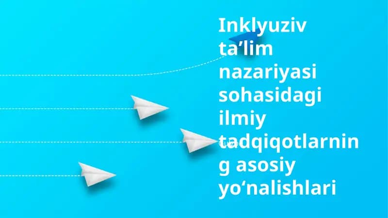 Inklyuziv taʼlim nazariyasi sohasidagi ilmiy tadqiqotlarning asosiy yoʻnalishlari