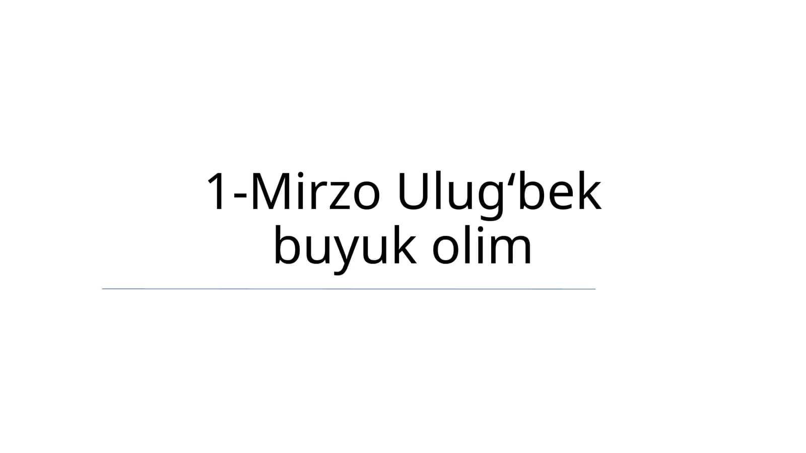 Mirzo Ulugʻbek buyuk olim