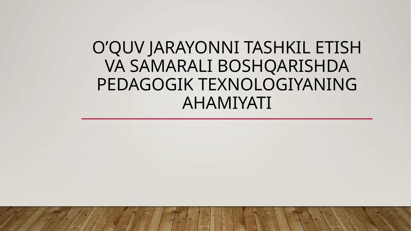 O’quvjarayonnitashkiletishvasamaraliboshqarishdapedagogiktexnologiyaningahamiyati