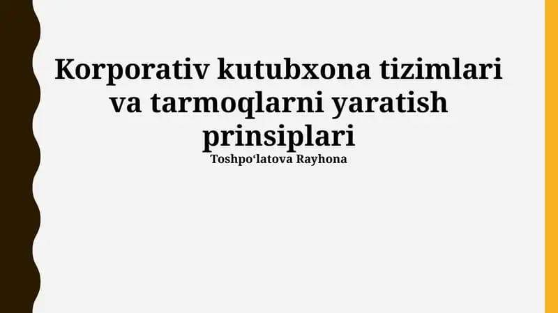 Korporativ kutubxona tizimlari va tarmoqlarni yaratish prinsiplari