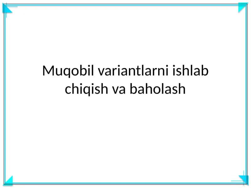 Muqobil variantlarni ishlab chiqish va baholash