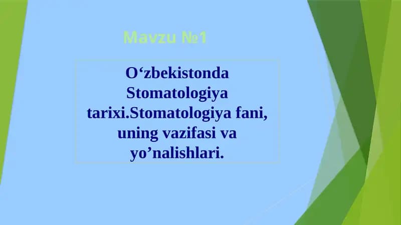 Oʻzbekistonda Stomatologiya tarixi.Stomatologiya fani, uning vazifasi va yo’nalishlari.