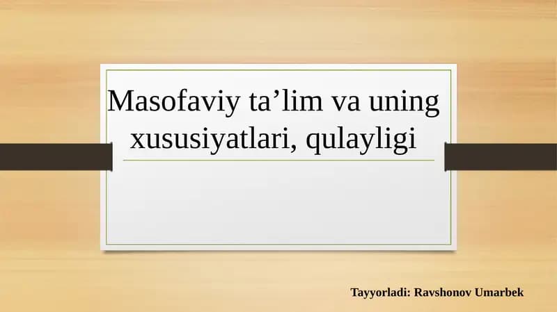 Masofaviy ta'limning xususiyatlari va qulayligi