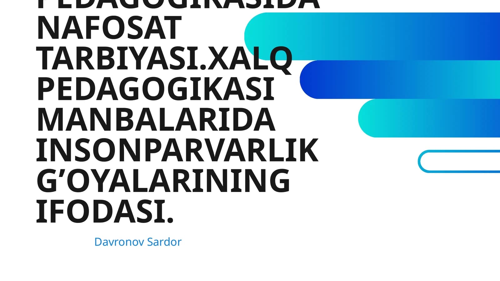 XALQ PEDAGOGIKASIDA NAFOSAT TARBIYASI.XALQ PEDAGOGIKASI MANBALARIDA INSONPARVARLIK G’OYALARINING IFODASI