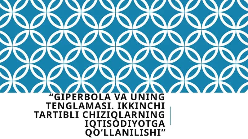 Giperbola va uning tenglamasi. Ikkinchi tartibli chiziqlarning iqtisodiyotga qo‘llanilishi