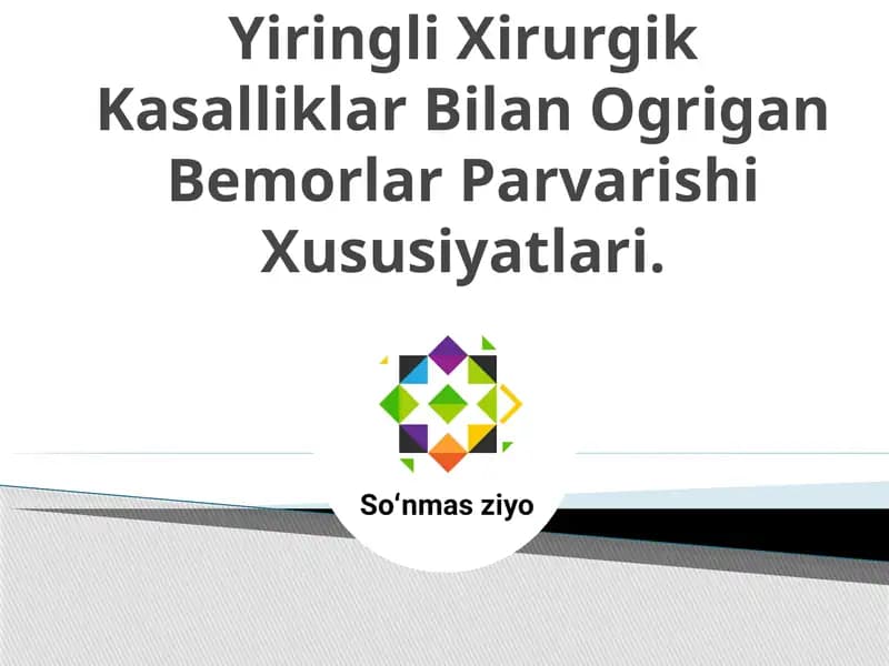 Yiringli Xirurgik Kasalliklar Bilan O'rgigan Bemorlar Parvarishi Xususiyatlari