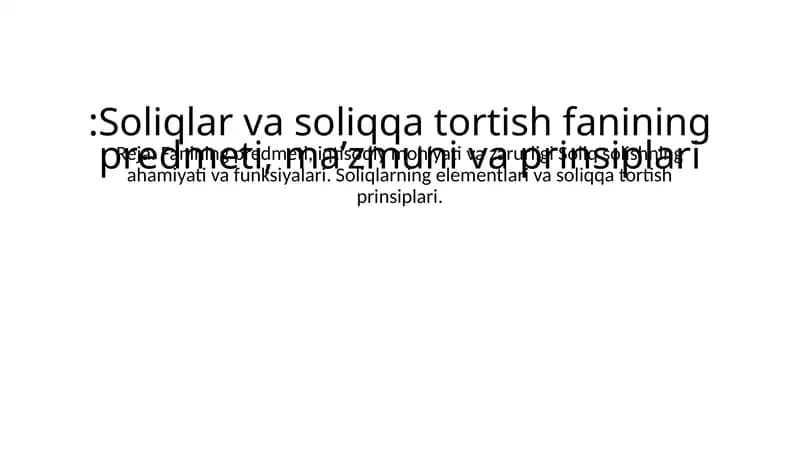 Soliqlar va soliqqa tortish fanining predmeti, ma’zmuni va prinsiplari