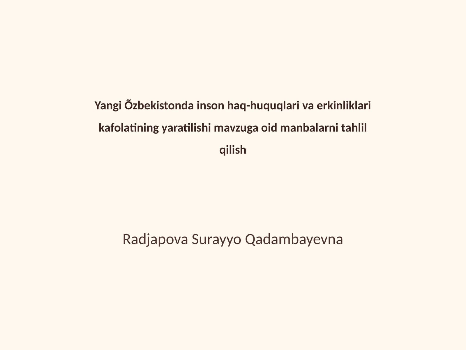 Yangi Õzbekistonda inson haq-huquqlari va erkinliklari kafolatining yaratilishi mavzuga oid manbalarni tahlil qilish