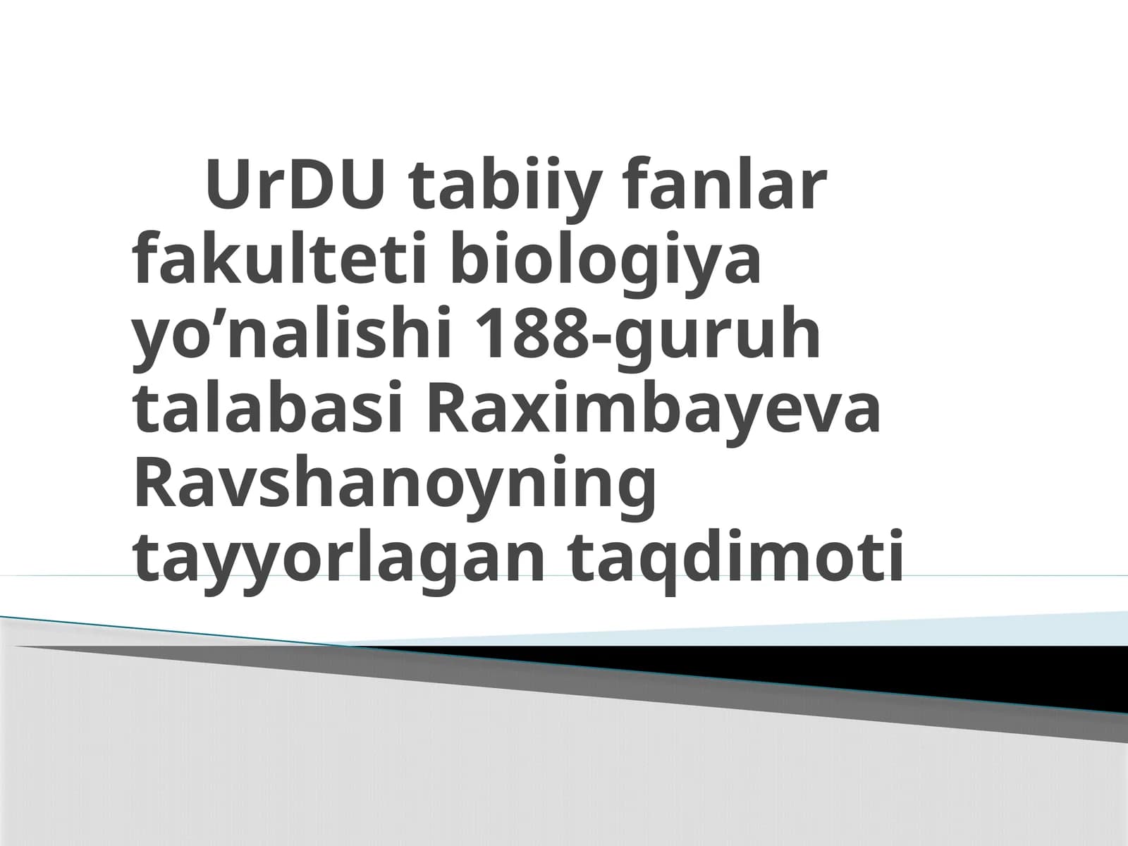 Biologiya yo’nalishi 188-gurux talabasi Raximbayeva Ravshanoyning ta'limi