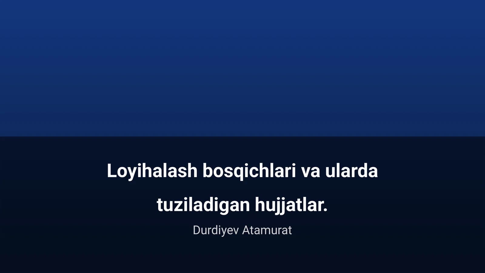 Loyihalash bosqichlari va ularda tuziladigan hujjatlar