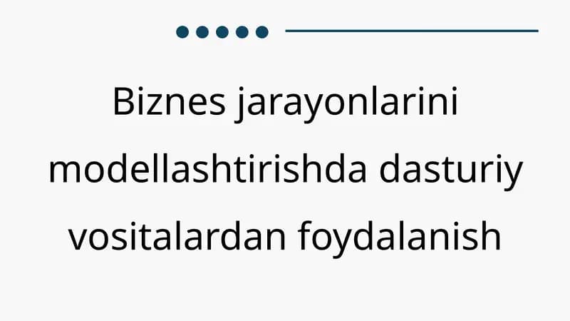 Biznes jarayonlarini modellashtirishda dasturiy vositalardan foydalanish