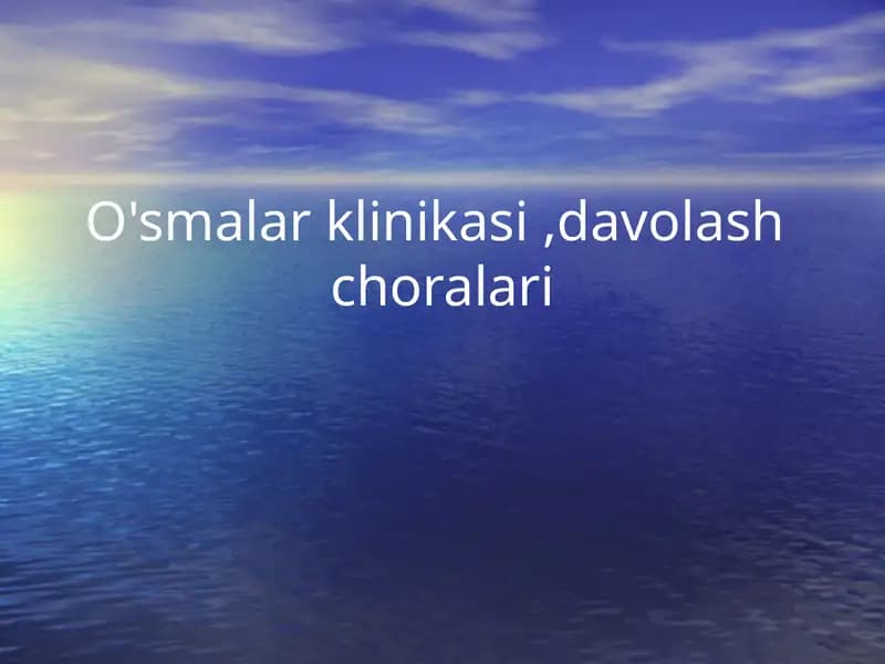 O'smalar klinikasi ,davolash choralari