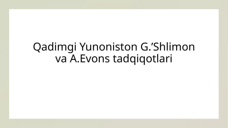 Qadimgi Yunoniston G.ʼShlimonvaA.Evonstadqiqotlari