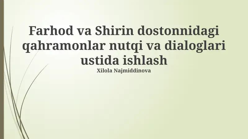 Farhod va Shirin dostonnidagi qahramonlar nutqi va dialoglari ustida ishlash