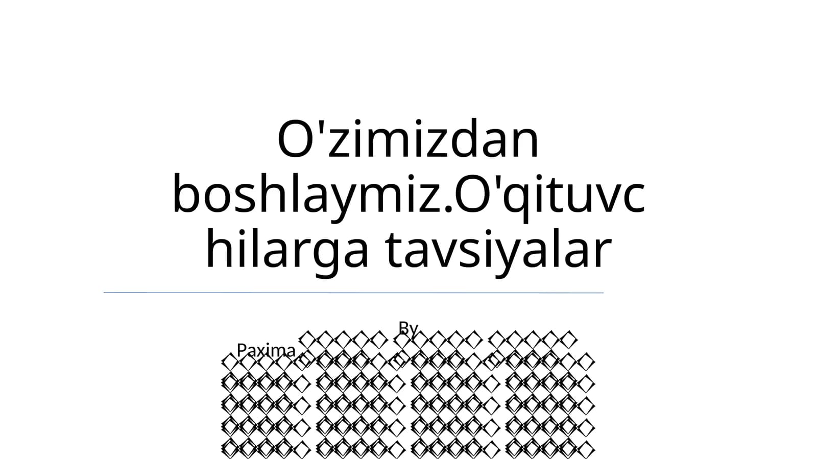 O'zimizdan boshlaymiz.O'qituvchilarga tavsiyalar