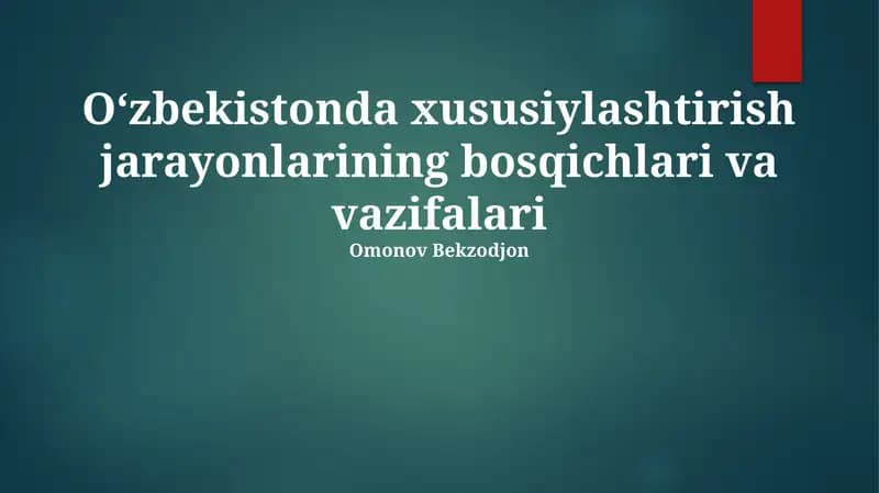 Oʻzbekistonda xususiylashtirish jarayonlarining bosqichlari va vazifalari