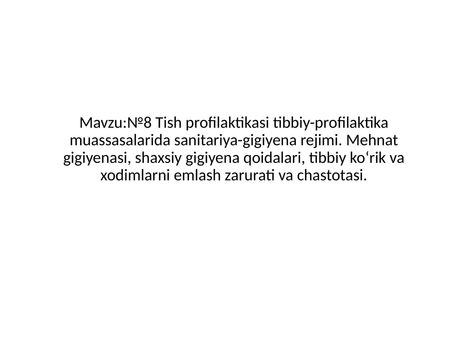 №8 Tish profilaktikasi tibbiy-profilaktik muassasalarda sanitariya-gigiyena rejimi. Mehnat gigiyenasi, shaxsiy gigiyena qoidalari, tibbiy ko‘rik va xodimlarni emlash zarurati va chastotasi