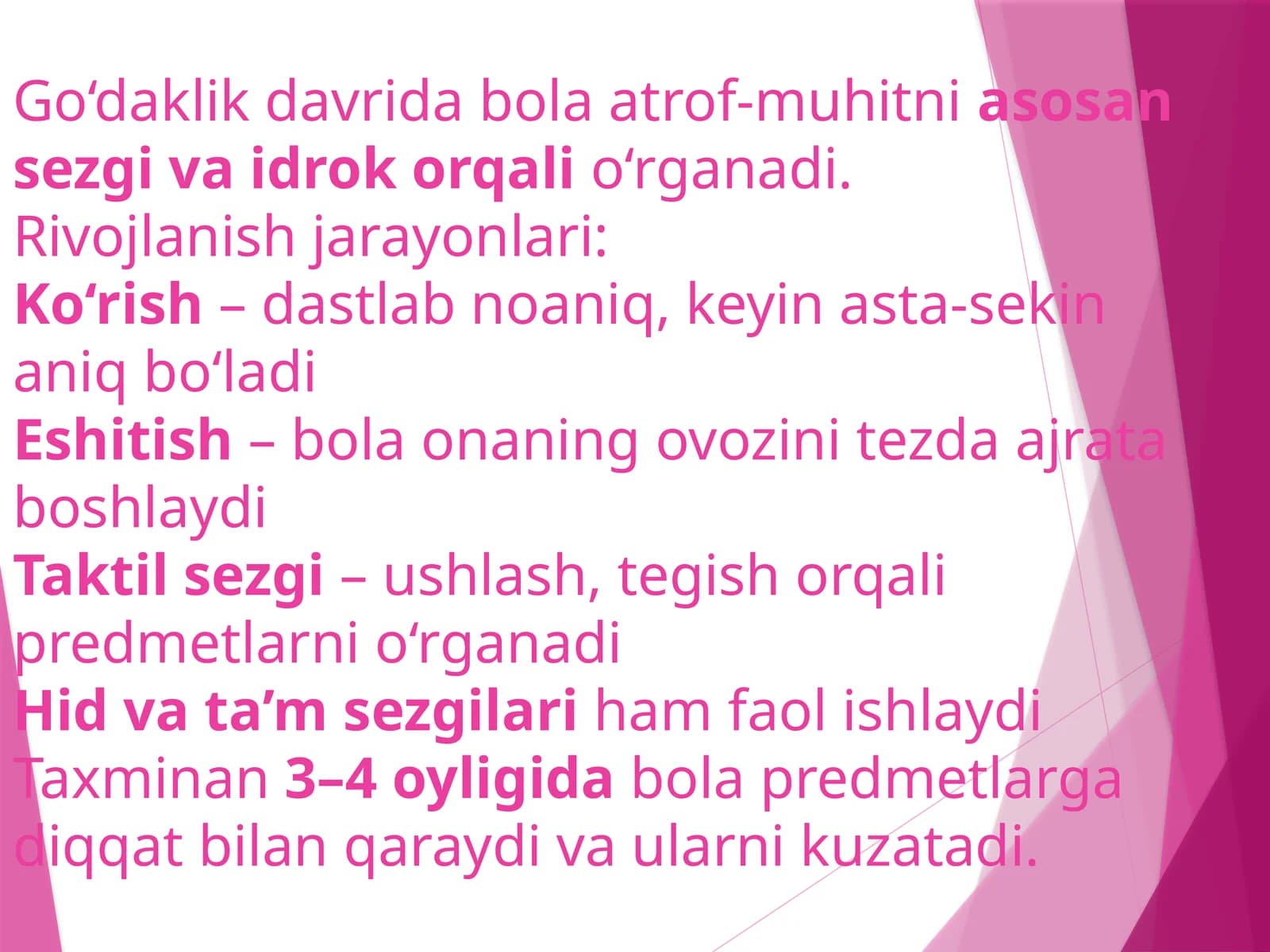 Go‘daklik davrida bola atrof-muhitni sezgi va idrok orqali o‘rganadi