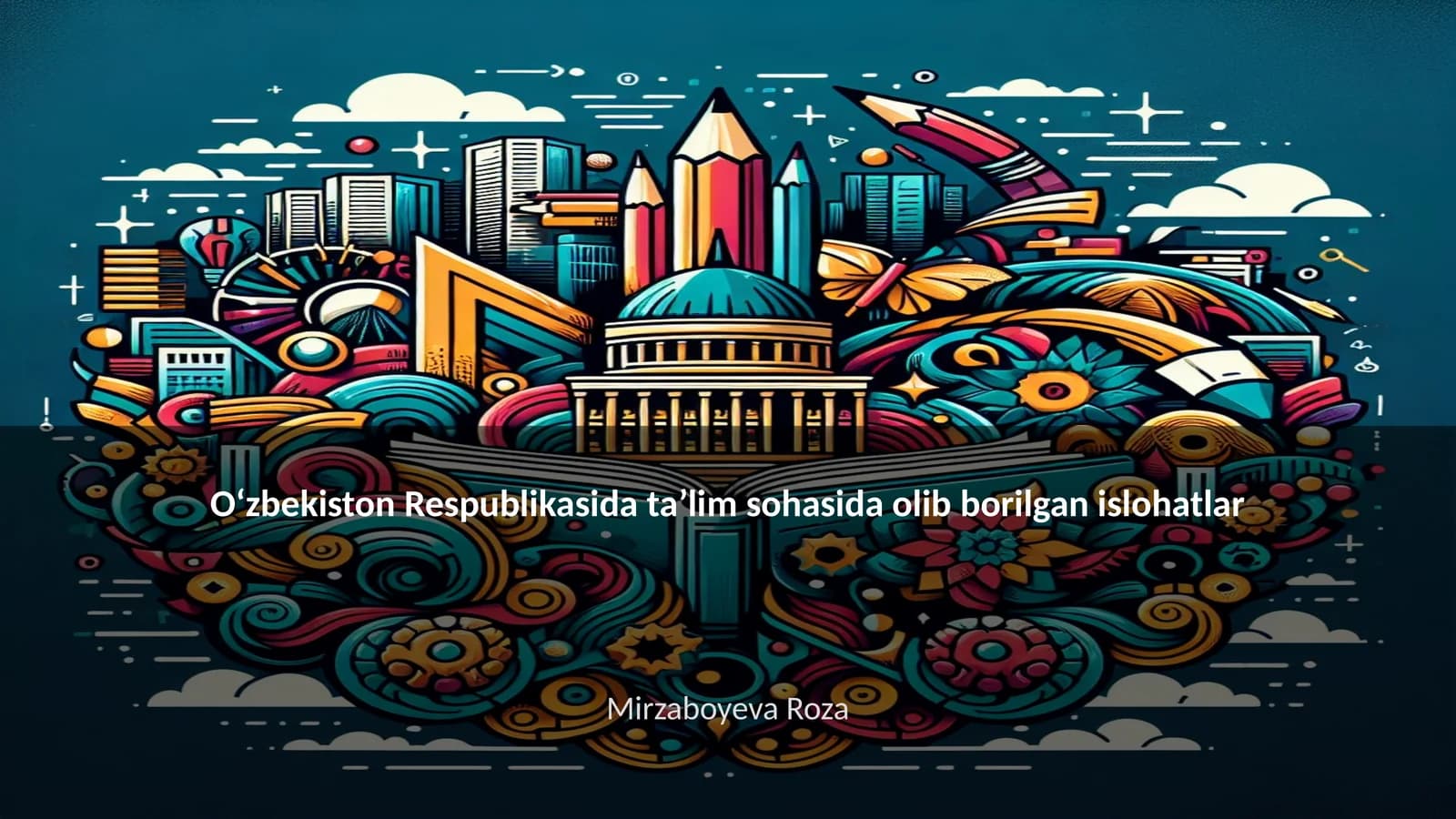 Oʻzbekiston Respublikasida taʼlim sohasida olib borilgan islohatlar