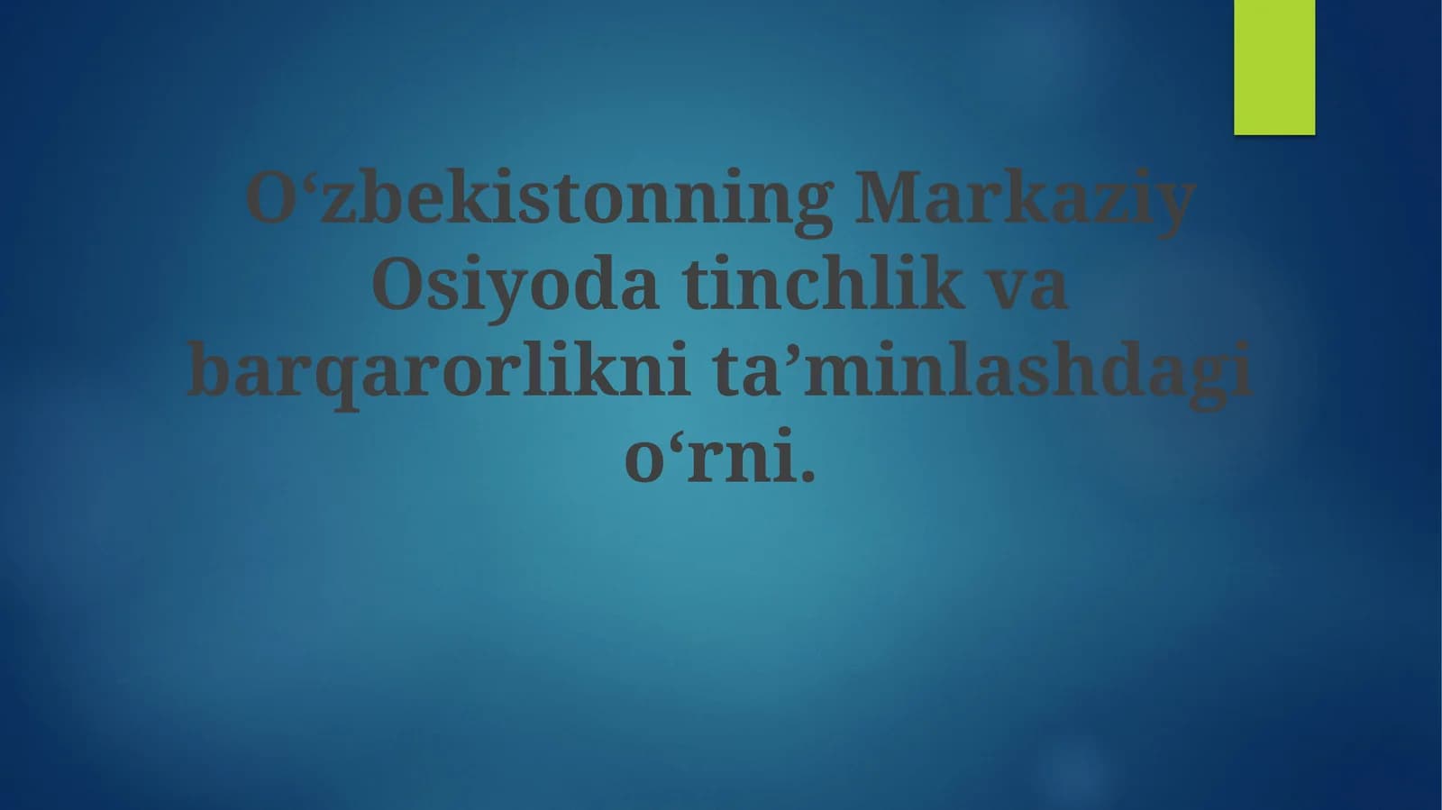 O'zbekistonning Markaziy Osiyodagi tinchlik va barqarorlikni ta'minlashdagi o'rni
