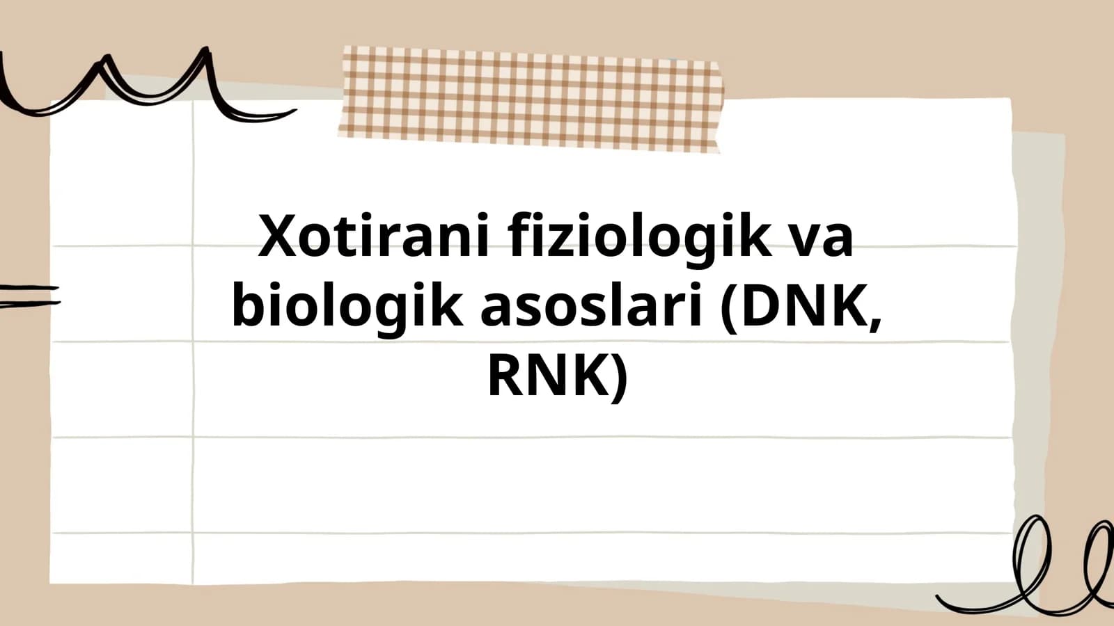 Xotirani fiziologik va biologik asoslari (DNK, RNK)