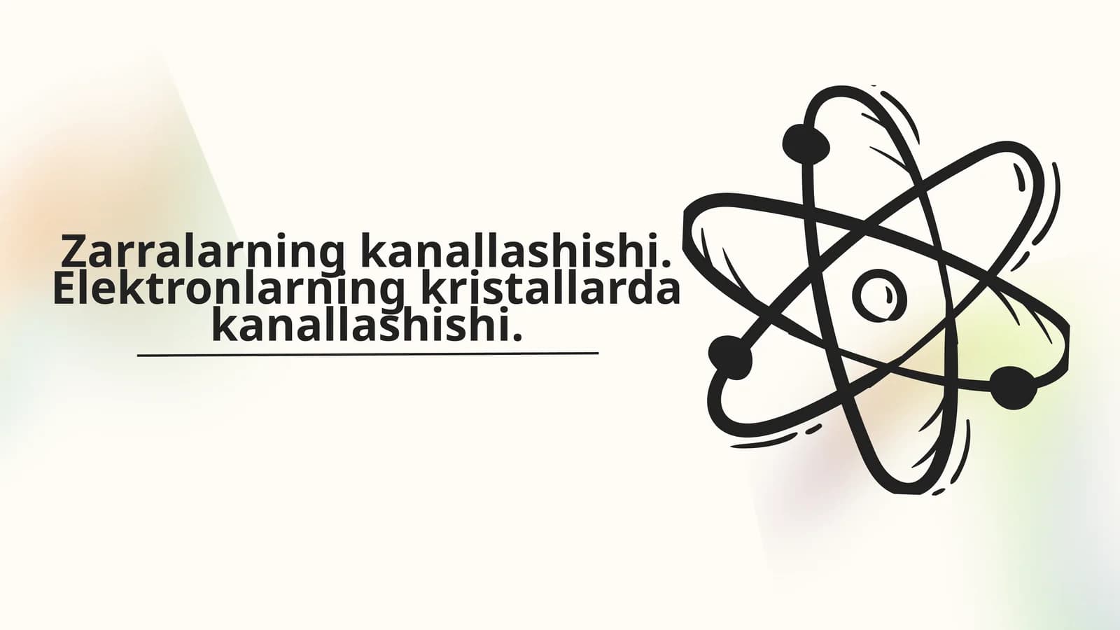 Zarralarning kanallashishi va elektronlarning kristallarda kanallashishi | Fizika prezentatsiya PPT