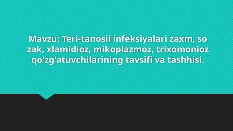 Teri-tanosil infeksiyalari zaxm, so zak, xlamidioz, mikoplazmoz, trixomonioz qo'zg'atuvchilarining tavsifi va tashhisi