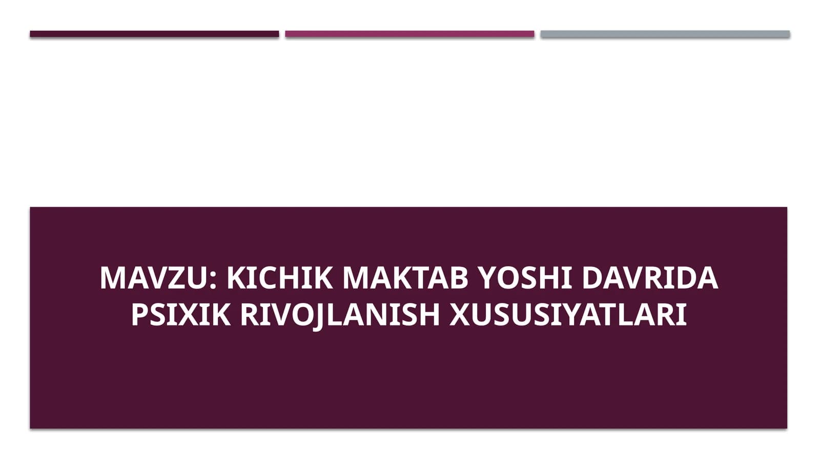 Kichik maktab yoshi davridapsixikrivojlanish xususiyatlari