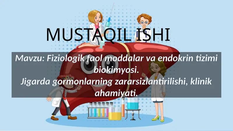 Mavzu: Fiziologik faol moddalar va endokrin tizimi biokimyosi.Jigarda gormonlarning zararsizlantirilishi, klinik ahamiyati.