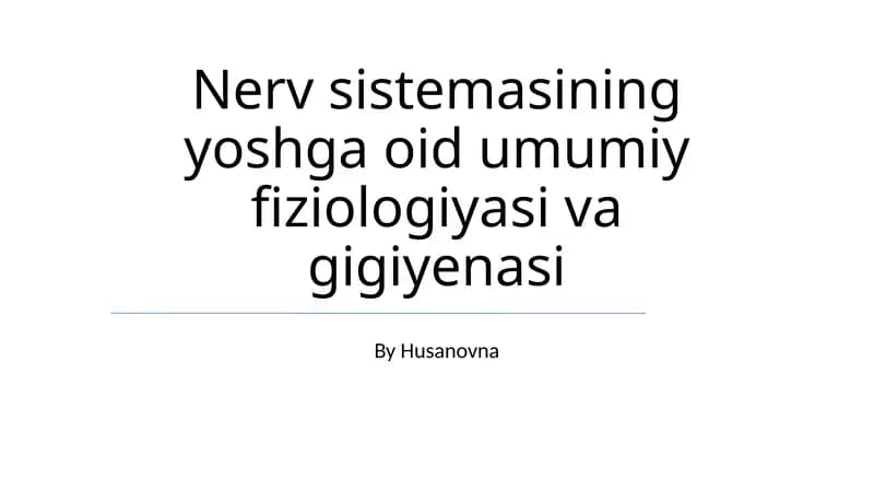 Nerv sistemasining yoshga oid umumiy fiziologiyasi va gigiyenasi