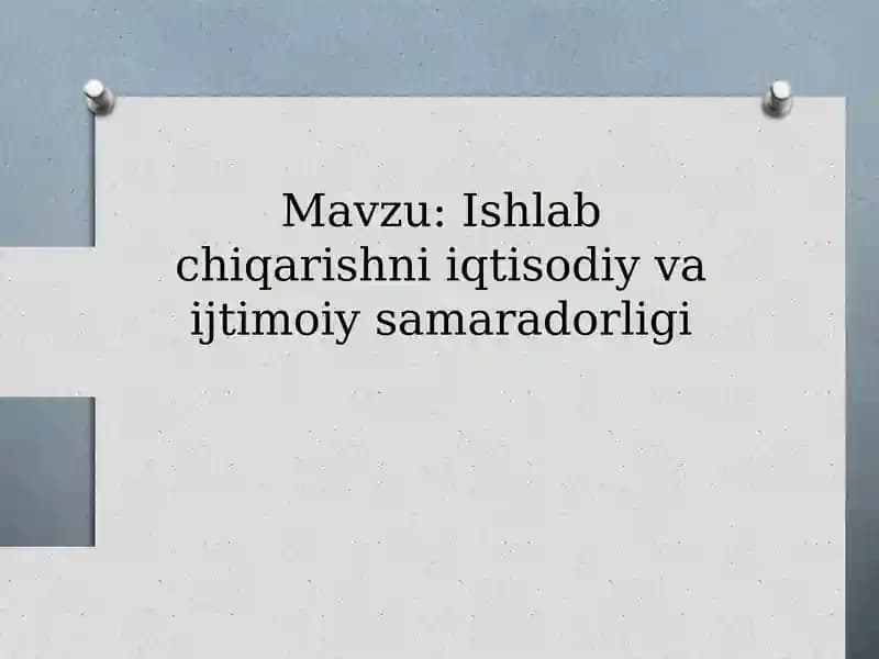 Ishlab chiqarishni iqtisodiy va ijtimoiy samaradorligi