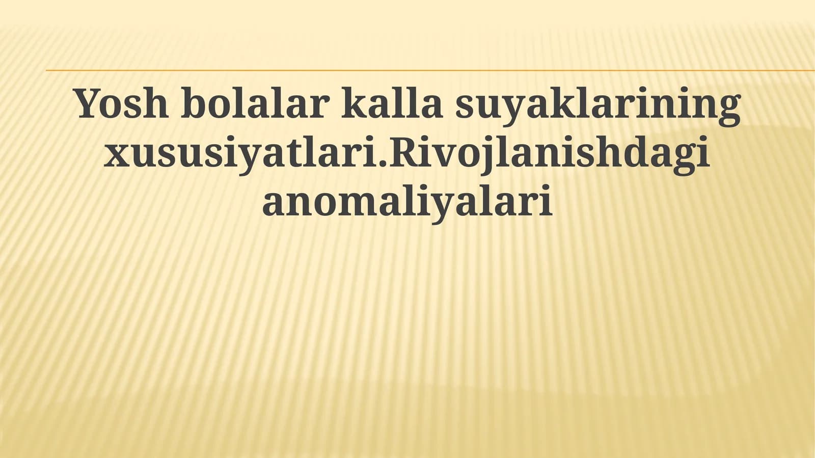 Yosh bolalar kalla ешиииsuyaklarining xususiyatlari. Rivojlanishdagi anomaliyalari