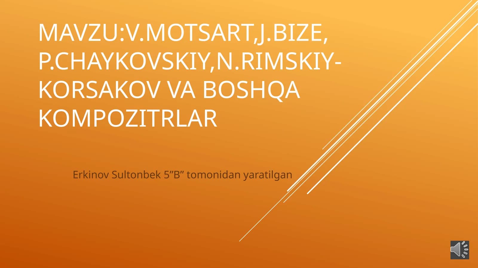 V.Motsart,J.Bize,P.Chaykovskiy,N.Rimskiy-Korsakovvaboshqakompozitrlar