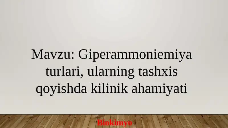 Giperammoniemiya turlari, ularning tashxis qoyishda kilinik ahamiyati