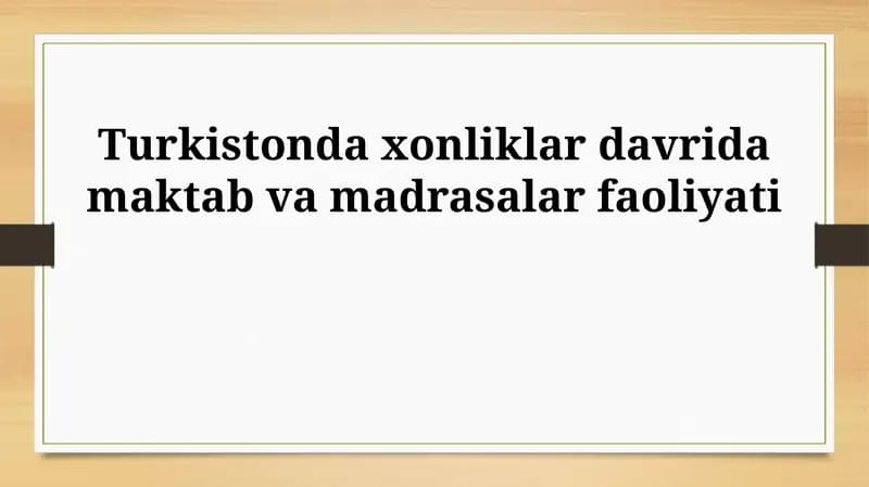 Turkistonda xonliklar davrida maktab va madrasalar faoliyati