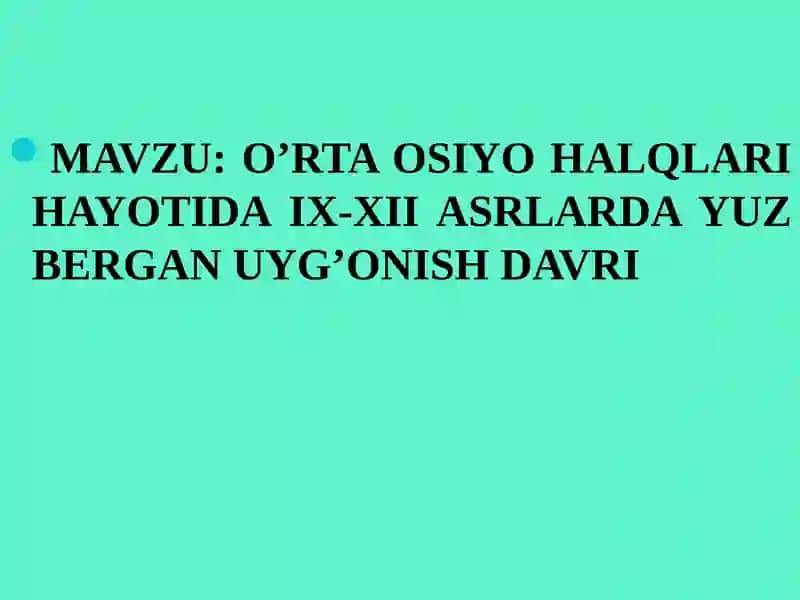 O’RTA OSIYO HALQLARI HAYOTIDA IX-XII ASRLARDA YUZ BERGAN UYG’ONISH DAVRI