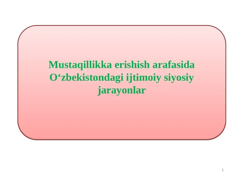 Mustaqillikka erishish arafasida O‘zbekistondagi ijtimoiy siyosiy jarayonlar