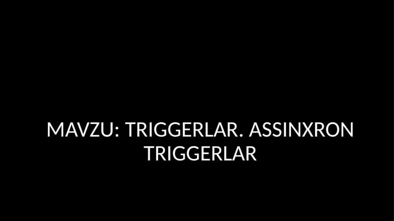 TRIGGERLAR. ASSINXRON TRIGGERLAR
