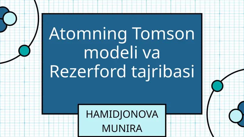 Atomning Tomson modeli va Rezerford tajribasi