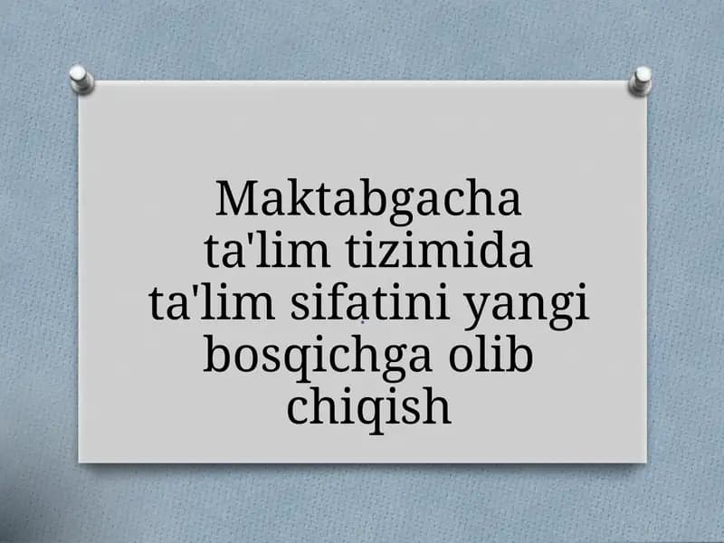 Maktabgacha ta'lim tizimida ta'lim sifatini yangi bosqichga olib chiqish