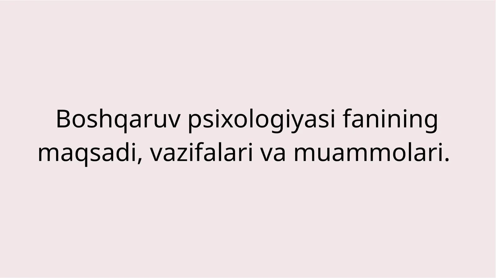 Boshqaruv psixologiyasi fanining maqsadi, vazifalari va muammolari