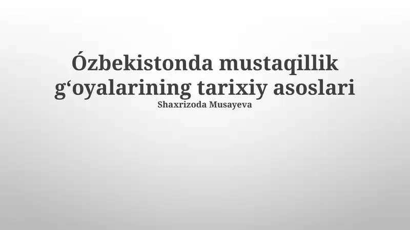 Ózbekistonda mustaqillik gʻoyalarining tarixiy asoslari