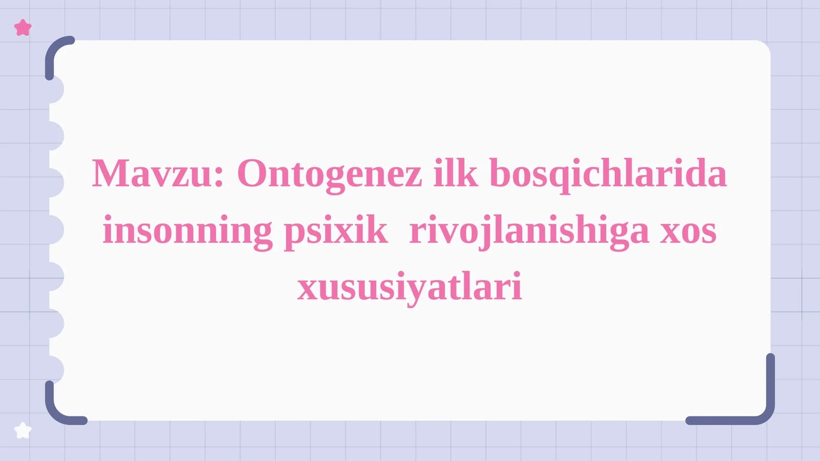 Ontogenez ilk bosqichlarida insonning psixik  rivojlanishiga xos xususiyatlari..11
