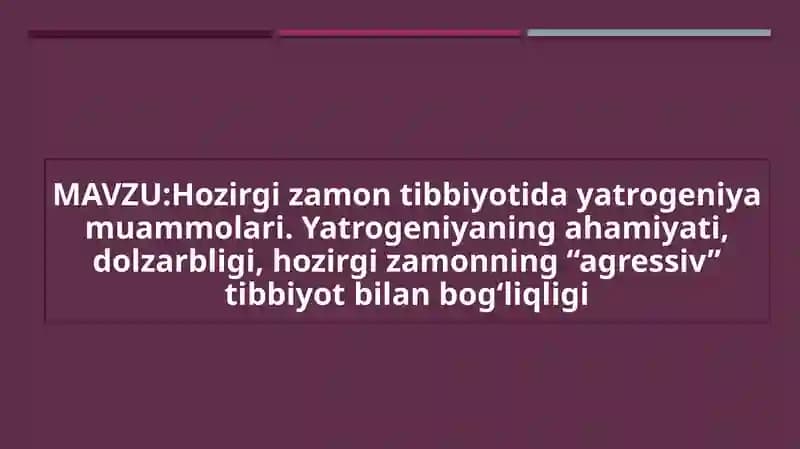 Hozirgi zamon tibbiyotida yatrogeniya muammolari. Yatrogeniyaning ahamiyati, dolzarbligi