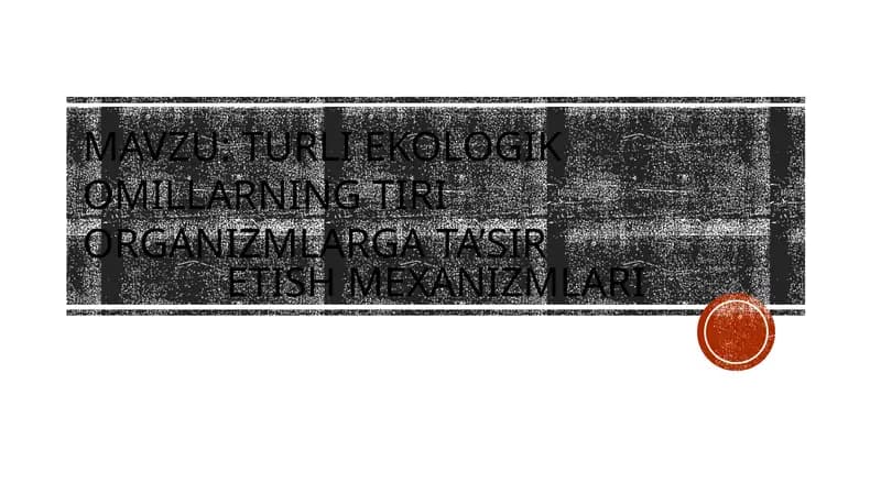Turli ekologik omillarning tiri organizmlarga ta’sir etish mexanizmlari