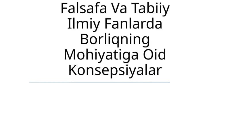 Falsafa Va Tabiiy Ilmiy Fanlarda Borliqning Mohiyatiga Oid Konsepsiyalar