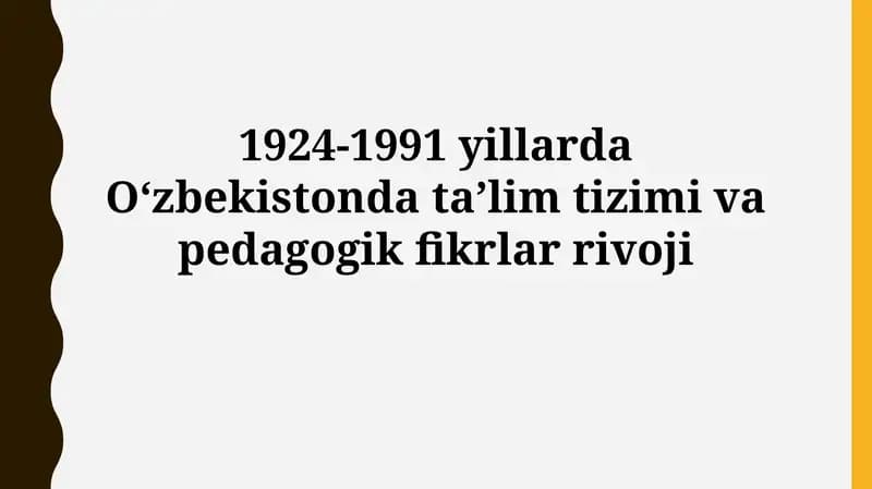 1924-1991 йилларда О‘збекистонда таълим тизими ва педагогик фикрлар ривожи