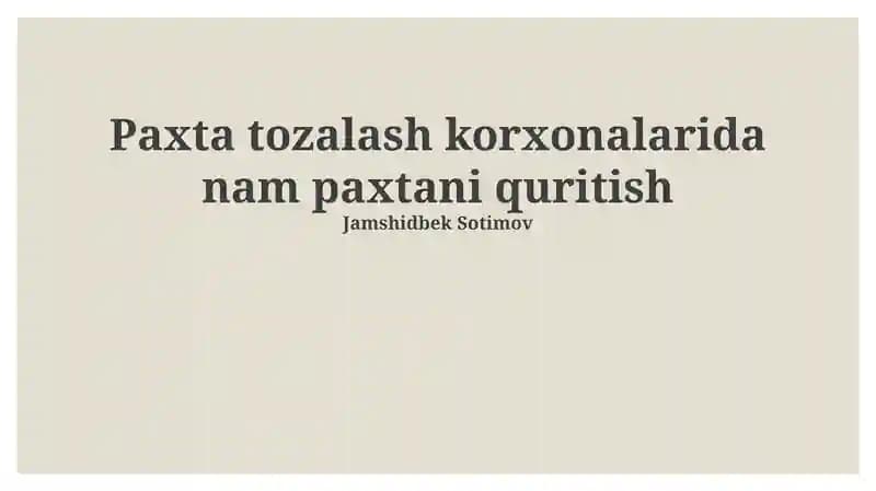 Paxta tozalash korxonalarida nam paxtani quritish