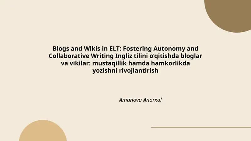 Blogs and Wikis in ELT: Fostering Autonomy and Collaborative Writing Ingliz tilini o‘qitishda bloglar va vikilar: mustaqillik hamda hamkorlikda yozishni rivojlantirish