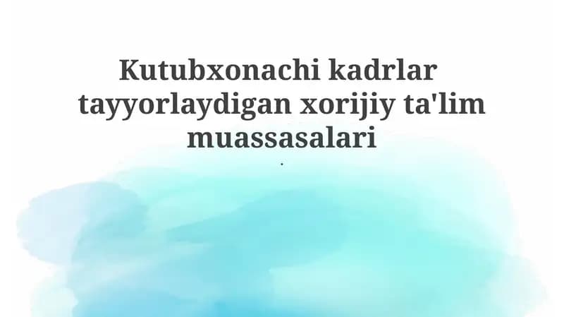Kutubxonachi kadrlar tayyorlaydigan xorijiy ta'lim muassasalari